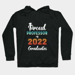 Proud Professor of 2022 Graduates Hoodie